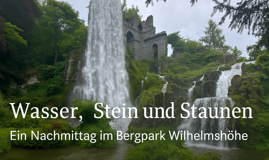 Wasser, Stein und Staunen – Ein Nachmittag im Bergpark Wilhelmshöhe